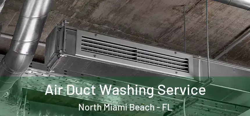 Air Duct Washing Service North Miami Beach - FL