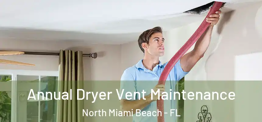  Annual Dryer Vent Maintenance North Miami Beach - FL