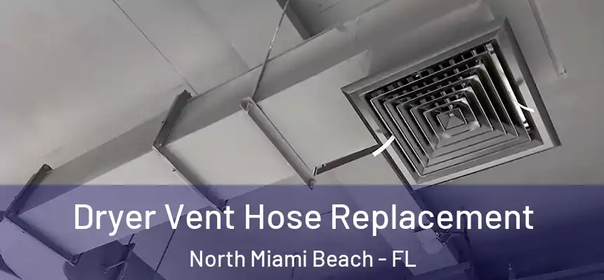 Dryer Vent Hose Replacement North Miami Beach - FL