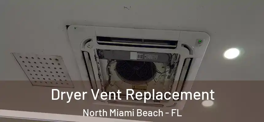 Dryer Vent Replacement North Miami Beach - FL