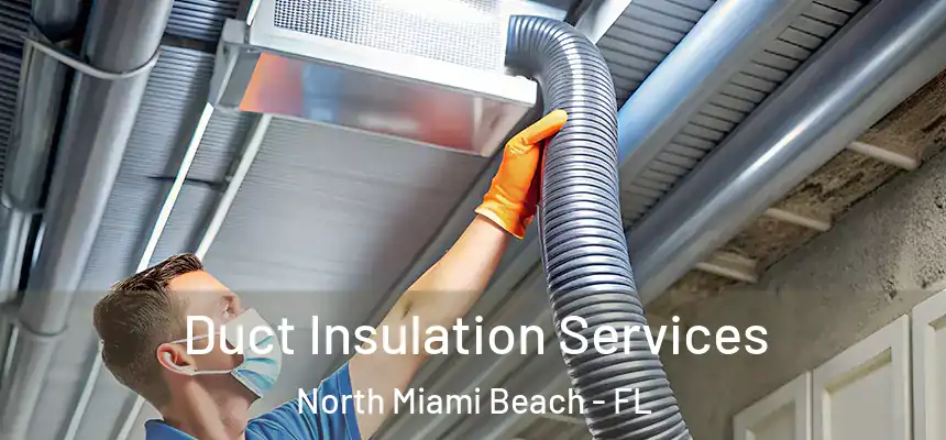  Duct Insulation Services North Miami Beach - FL