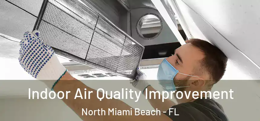 Indoor Air Quality Improvement North Miami Beach - FL
