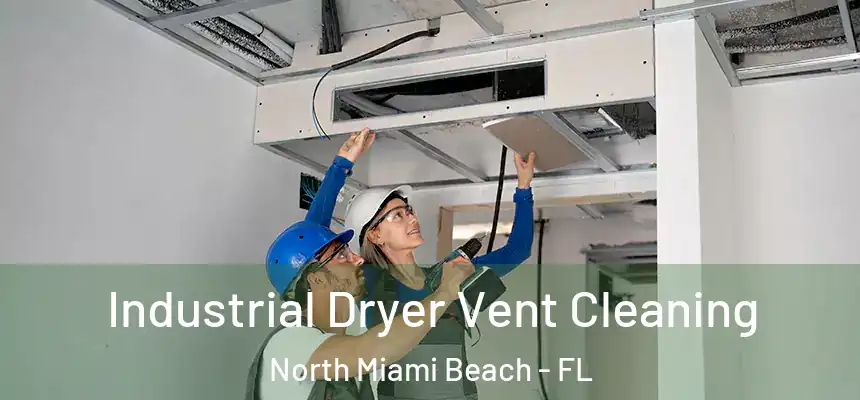 Industrial Dryer Vent Cleaning North Miami Beach - FL