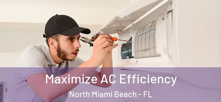 Maximize AC Efficiency North Miami Beach - FL