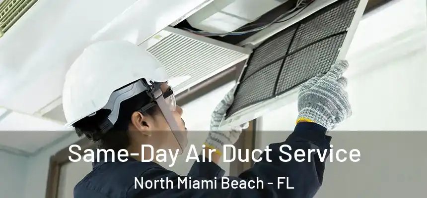 Same-Day Air Duct Service North Miami Beach - FL