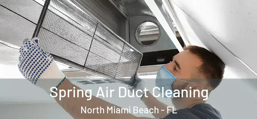  Spring Air Duct Cleaning North Miami Beach - FL